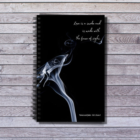 "Love is a Smoke" - Shakespeare Romeo and Juliet Quote Spiral Notebook